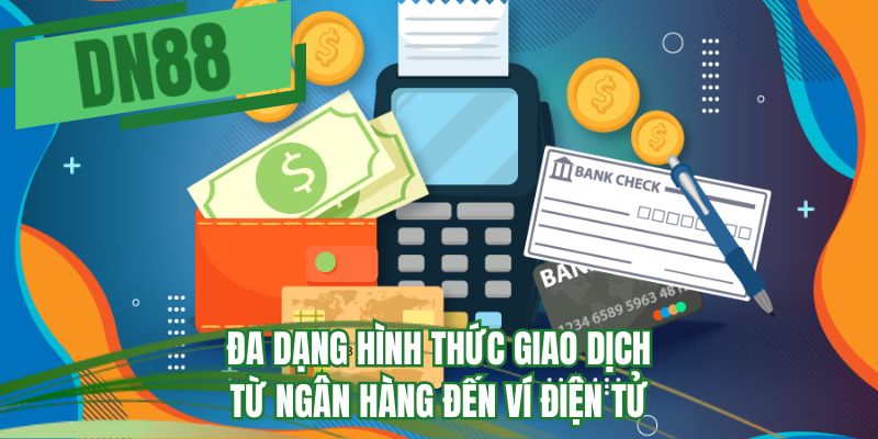 Đa dạng hình thức giao dịch từ ngân hàng đến ví điện tử