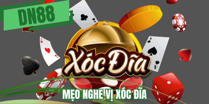 Mẹo nghe vị xóc đĩa