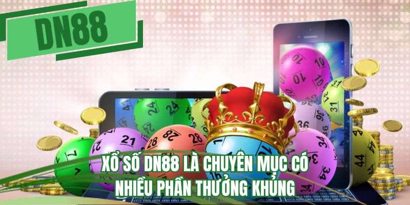 Xổ số DN88 là chuyên mục có nhiều phần thưởng khủng 